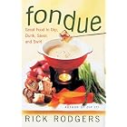 Click here to buy Fondue: Great Food To Dip, Dunk, Savor, And Swirl by  Rick Rodgers.