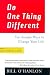 Bill O'hanlon: Do One Thing Different : Ten Simple Ways to Change Your Life