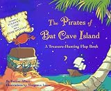 The Pirates of Bat Cave Island : A Treasure-Hunting Flap Book