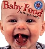 Baby Food (Miller, Margaret, Look Baby! Books.)