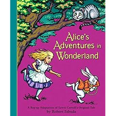Alice's Adventures in Wonderland: A Pop-Up Adaptation of Lewis Carroll's Original Tale