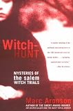 Witch-Hunt: Mysteries of the Salem Witch Trials