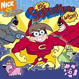 Big Superhero Wish! (Fairly Oddparents (8x8))