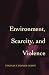 Environment, Scarcity, and Violence.