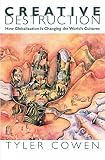 Creative Destruction: How Globalization Is Changing the Worlds Cultures