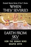 When They Severed Earth from Sky: How the Human Mind Shapes Myth