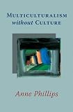 Anne Phillips - Multiculturalism without Culture