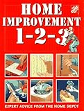 Home Improvement 1-2-3: Expert Advice from the Home Depot