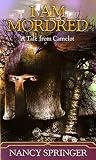 I Am Mordred: A Tale of Camelot (Firebird)