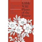 Edible Wild Plants of the Prairie: An Ethnobotanical Guide