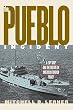 The Pueblo Incident: A Spy Ship and the Failure of American Foreign Policy