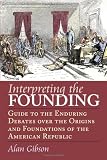 Interpreting the Founding: Guide to the Enduring Debates over the Origins And Foundations of the American Republic (American Political Thought) (ISBN: 0700614540)