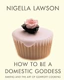 How to be a Domestic Goddess