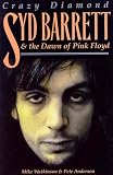 Syd Barrett: Crazy Diamond: The Dawn Of Pink Floyd