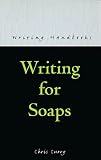 Writing for Soaps (Writing Handbooks)
