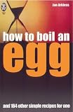 How to Boil an Egg: ... And 184 Other Simple Recip
