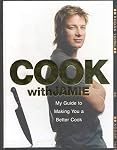 Cook with Jamie: My Guide to Making You a Better Cook