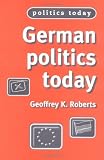German Politics Today (Politics Today (Manchester, England).)