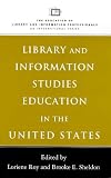 Library and Information Studies Education in the United States (Education of Library and Information Professionals - An International Series)