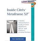 Inside Citrix(R) MetaFrame XP(TM): A System Administrator's Guide to Citrix MetaFrame XP 1.8(TM) and Windows(R) Terminal Services (2nd...