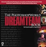 The PhotoshopWorld Dream Team Book, Volume 1 (VOICES)