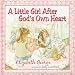 A Little Girl After God's Own Heart: Learning God's Ways in My Early Days by Elizabeth George