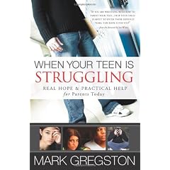 When Your Teen Is Struggling: Real Hope and Practical Help for Parents Today