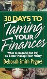 30 Days to Taming Your Finances: What to Do (and Not Do) to Better Manage Your Money