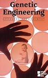 Opposing Viewpoints Series - Genetic Engineering (paperback edition) (Opposing Viewpoints Series)