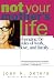 : Not Your Mother's Life: Changing the Rules of Work, Love, and Family
