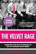 The Velvet Rage: Overcoming the Pain of Growing Up Gay in a Straight Man's World, Second Edition