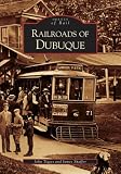 Railroads of Dubuque  (IA)   (Images of Rail)