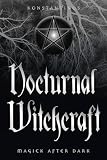 Nocturnal Witchcraft: Magick After Dark