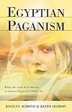 Egyptian Paganism for Beginners: Bring the Gods and Goddesses of Ancient Egypt into Daily Life