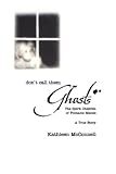 Don't Call Them Ghosts: The Spirit Children of Fontaine Manse- A True Story