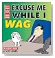 excuse me while i wag: a 