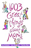 1003 Great Things About Moms