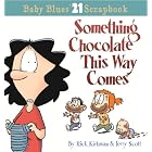 Something Chocolate This Way Comes: A Baby Blues Collection (Baby Blues Scrapbook #21)