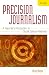 Precision Journalism: A Reporter's Introduction to Social Science Methods by Philip Meyer