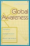 Global Awareness: Thinking Systematically About the World