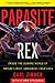 Parasite Rex : Inside the Bizarre World of Nature's Most Dangerous Creatures