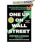 One Up On Wall Street : How To Use What You Already Know To Make Money In The Market