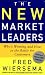 The New Market Leaders : Who's Winning and How in the Battle for Customers