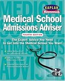 Kaplan/Newsweek Medical School Admissions Adviser, Fourth Edition (Get Into Medical School)