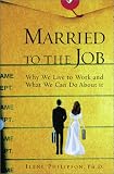 Married to the Job : Why We Live to Work and What We Can Do About It