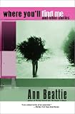 Where You'll Find Me: And Other Stories