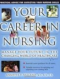 Your Career In Nursing: Manage Your Future in the Changing World of Healthcare