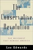 The Conservative Revolution: The Movement That Remade America