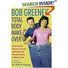 Bob Greene's Total Body Makeover: An Accelerated Program of Exercise and Nutrition for Maximum Results in Minimum Time
