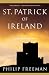 St. Patrick of Ireland: A Biography